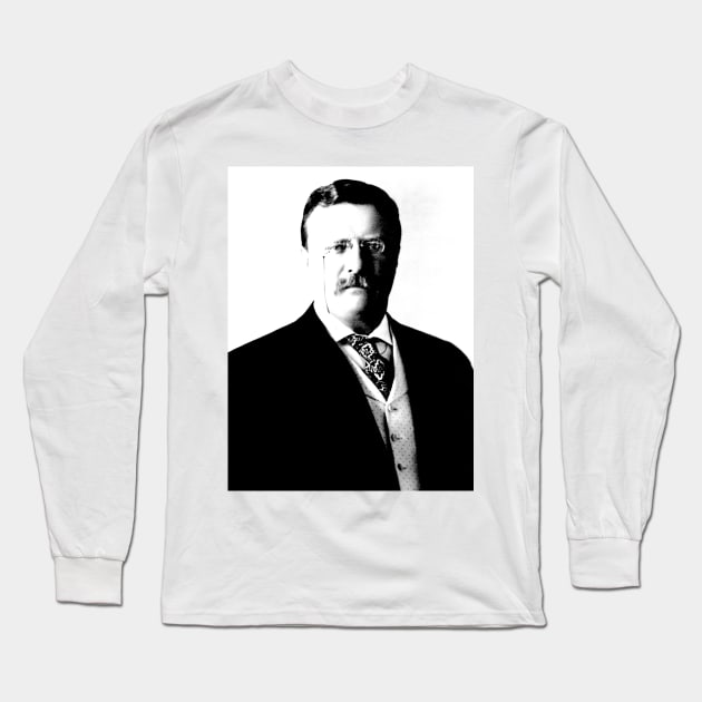 PRESIDENT TEDDY ROOSEVELT Long Sleeve T-Shirt by truthtopower